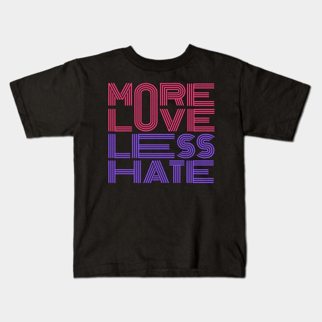 More Love Less Hate Kids T-Shirt by Arch City Tees